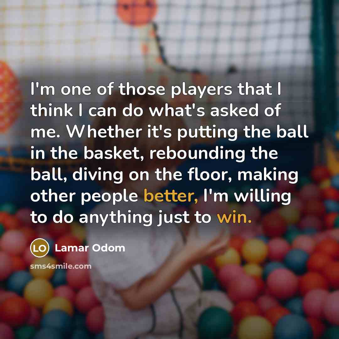 “I'm one of those players that I think I can…” quote by Lamar Odom
