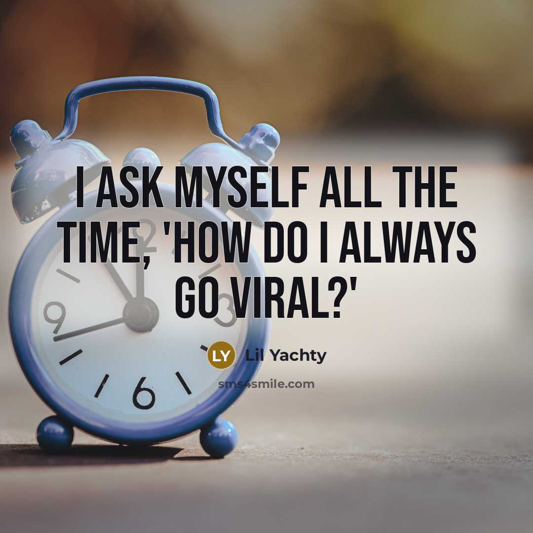 “I ask myself all the time, 'How do I always…” quote by Lil Yachty