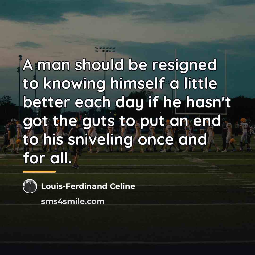 “A man should be resigned to knowing himself a little…” quote by Louis-Ferdinand Celine
