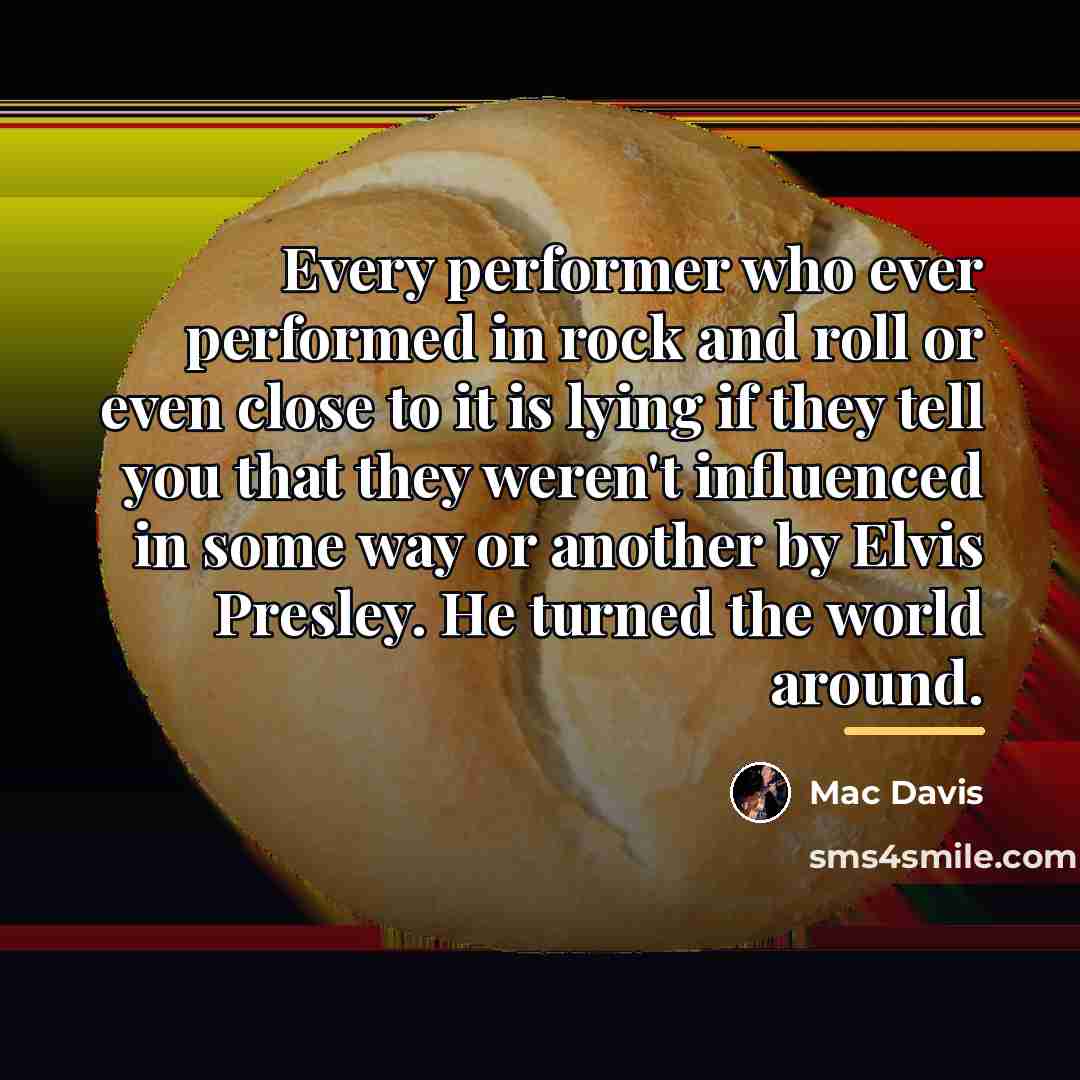 “Every performer who ever performed in rock and roll or…” quote by Mac Davis