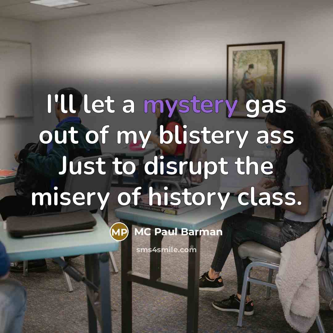 “I'll let a mystery gas out of my blistery ass…” quote by MC Paul Barman