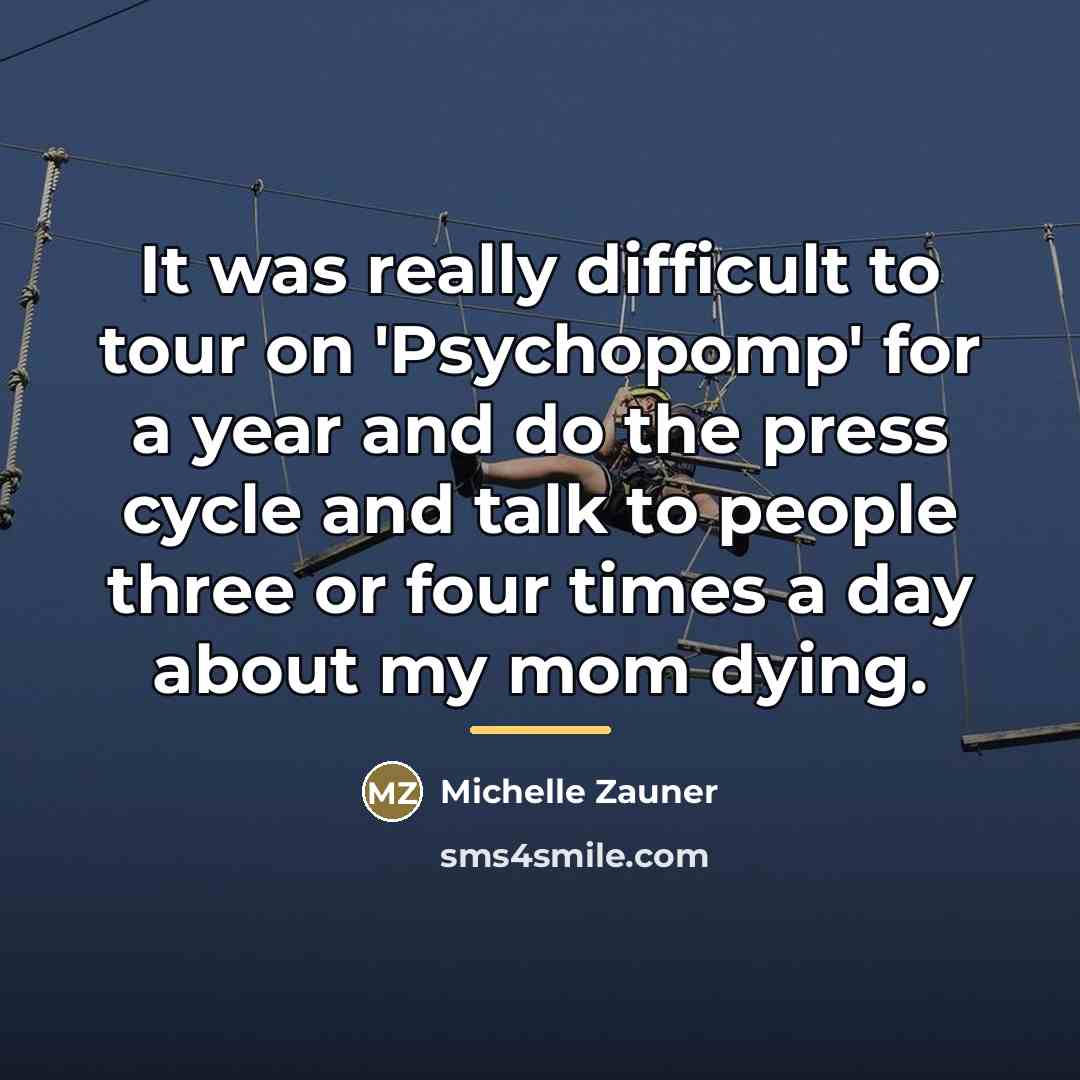 “It was really difficult to tour on 'Psychopomp' for a…” quote by Michelle Zauner