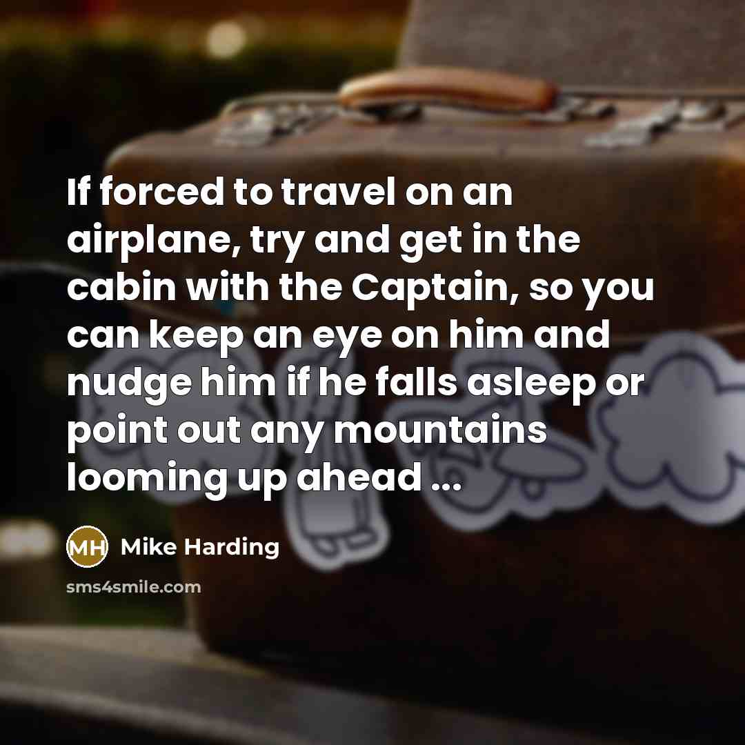 “If forced to travel on an airplane, try and get…” quote by Mike Harding
