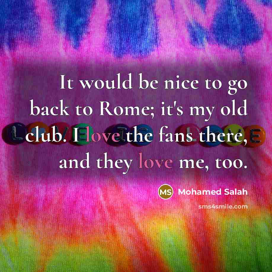 “It would be nice to go back to Rome; it's…” quote by Mohamed Salah