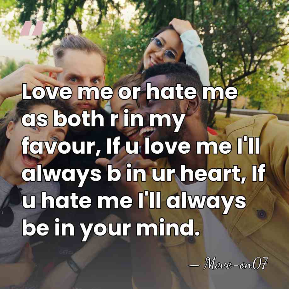 Love me or hate me as both r in my favour, If&hellip; - Move-on07