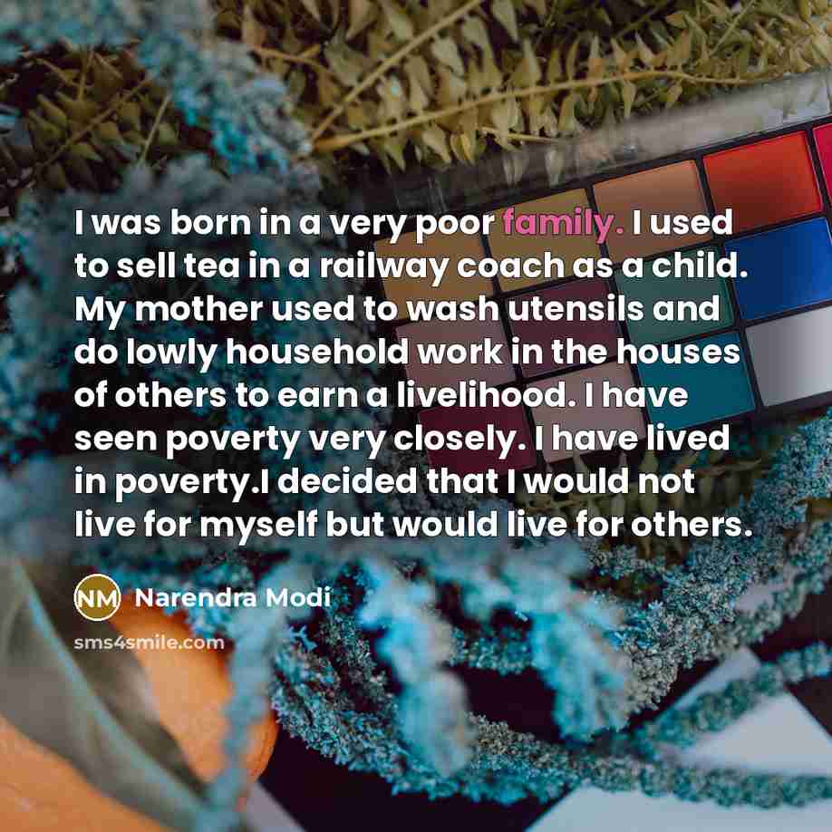 “I was born in a very poor family. I used…” quote by Narendra Modi