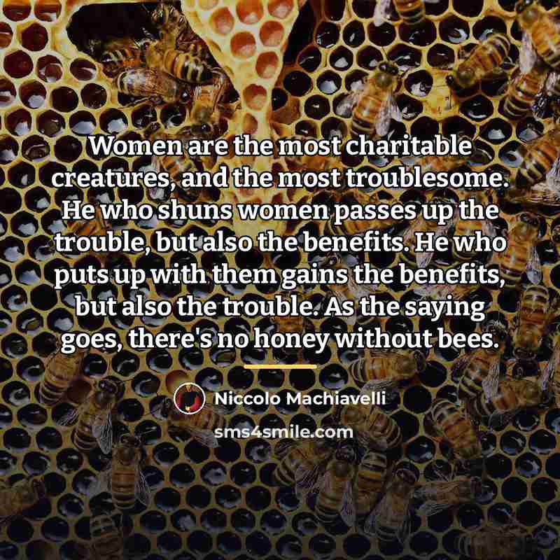 “Women are the most charitable creatures, and the most troublesome.…” quote by Niccolo Machiavelli