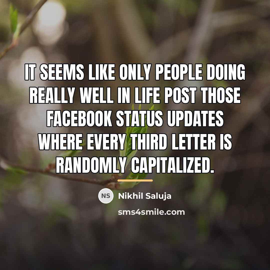 “It seems like only people doing REALLY well in life…” quote by Nikhil Saluja