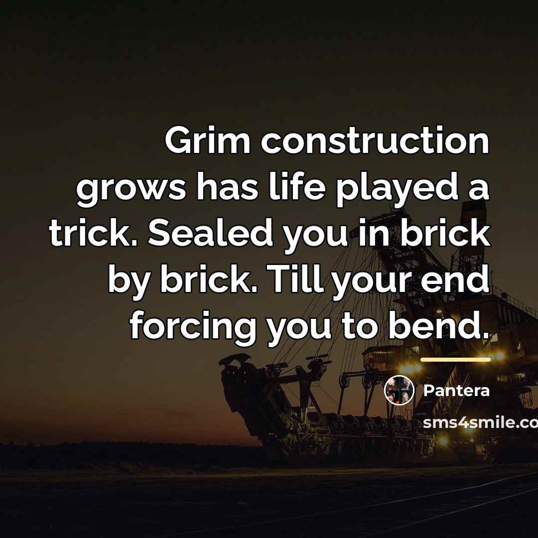 “Grim construction grows has life played a trick. Sealed you…” quote by Pantera