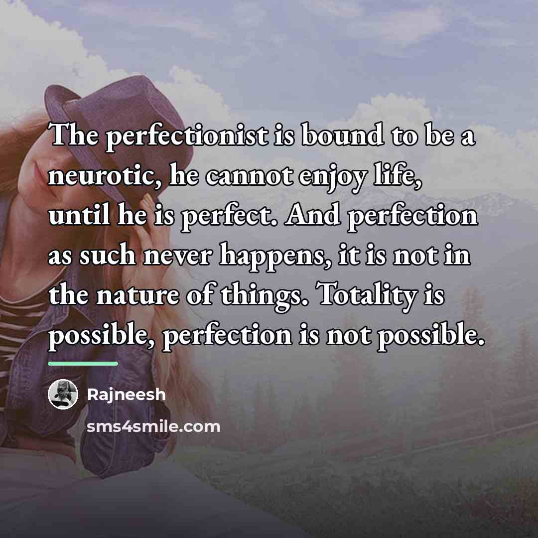 “The perfectionist is bound to be a neurotic, he cannot…” quote by Rajneesh