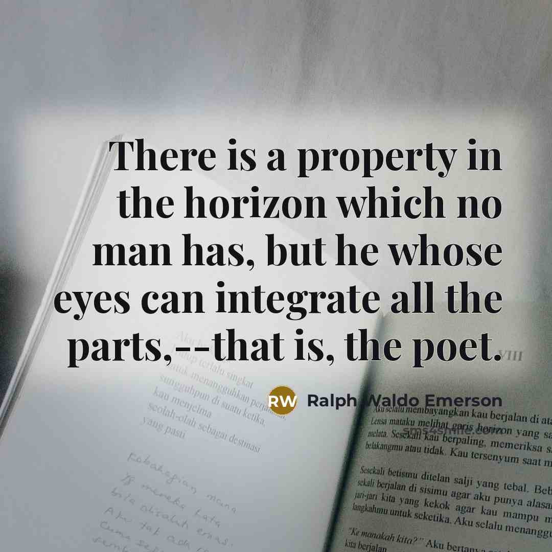 “There is a property in the horizon which no man…” quote by Ralph Waldo Emerson