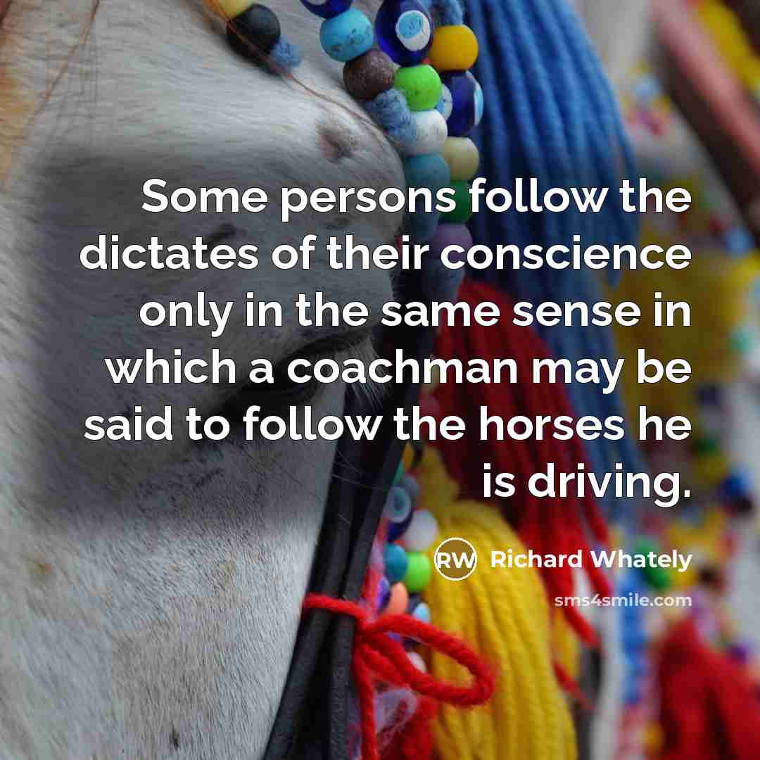 “Some persons follow the dictates of their conscience only in…” quote by Richard Whately