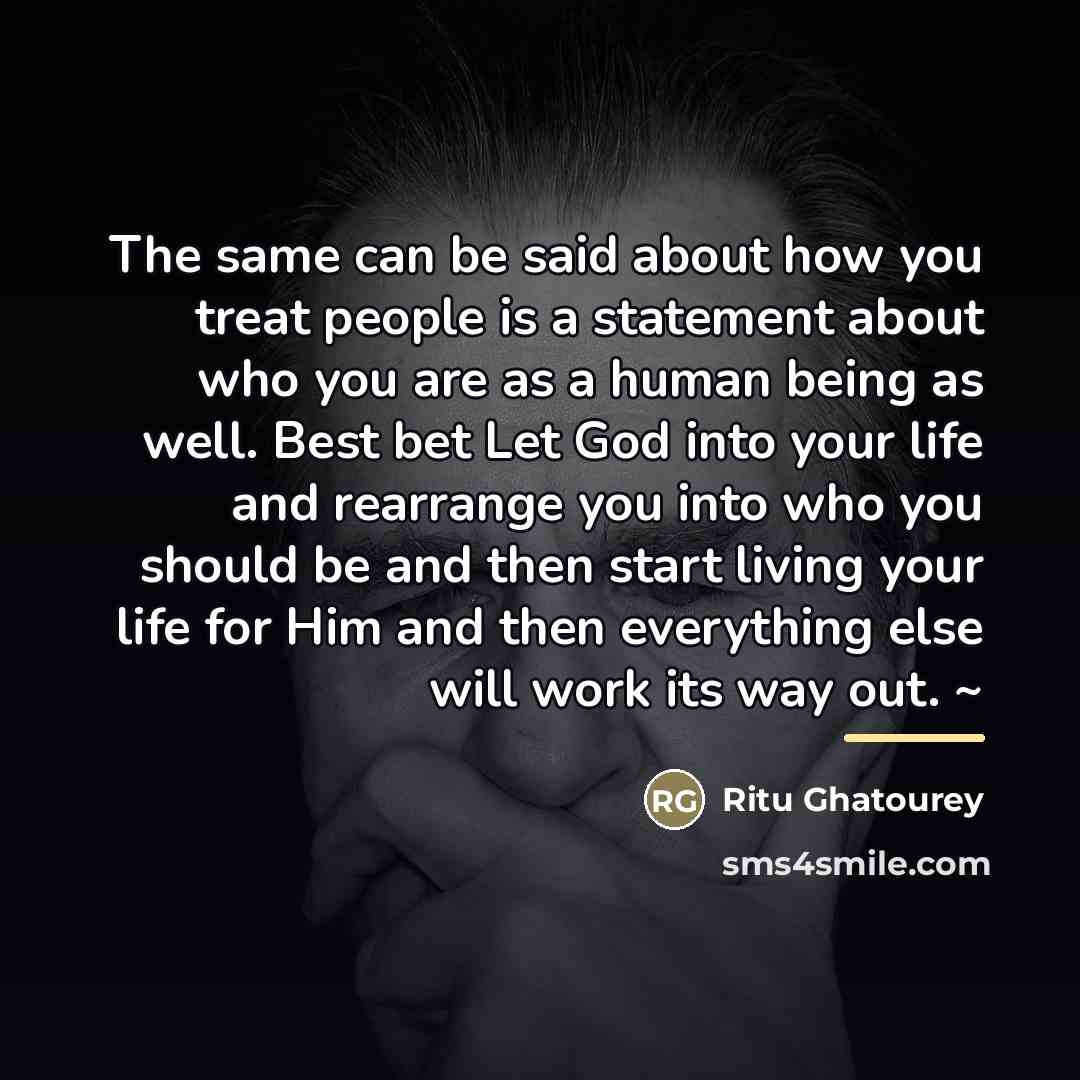 “The same can be said about how you treat people…” quote by Ritu Ghatourey