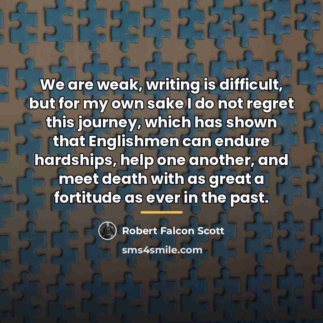 “We are weak, writing is difficult, but for my own…” quote by Robert Falcon Scott