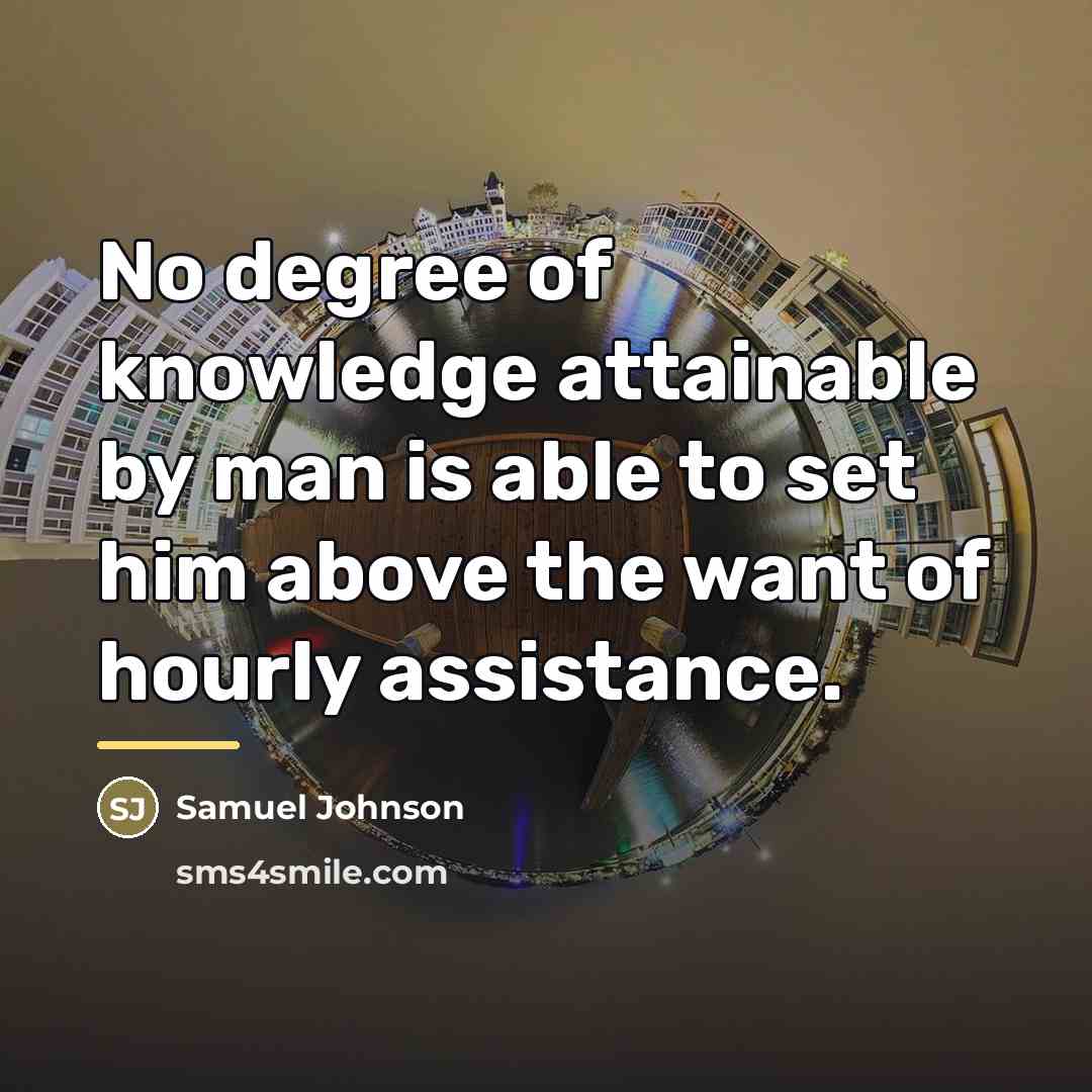 “No degree of knowledge attainable by man is able to…” quote by Samuel Johnson