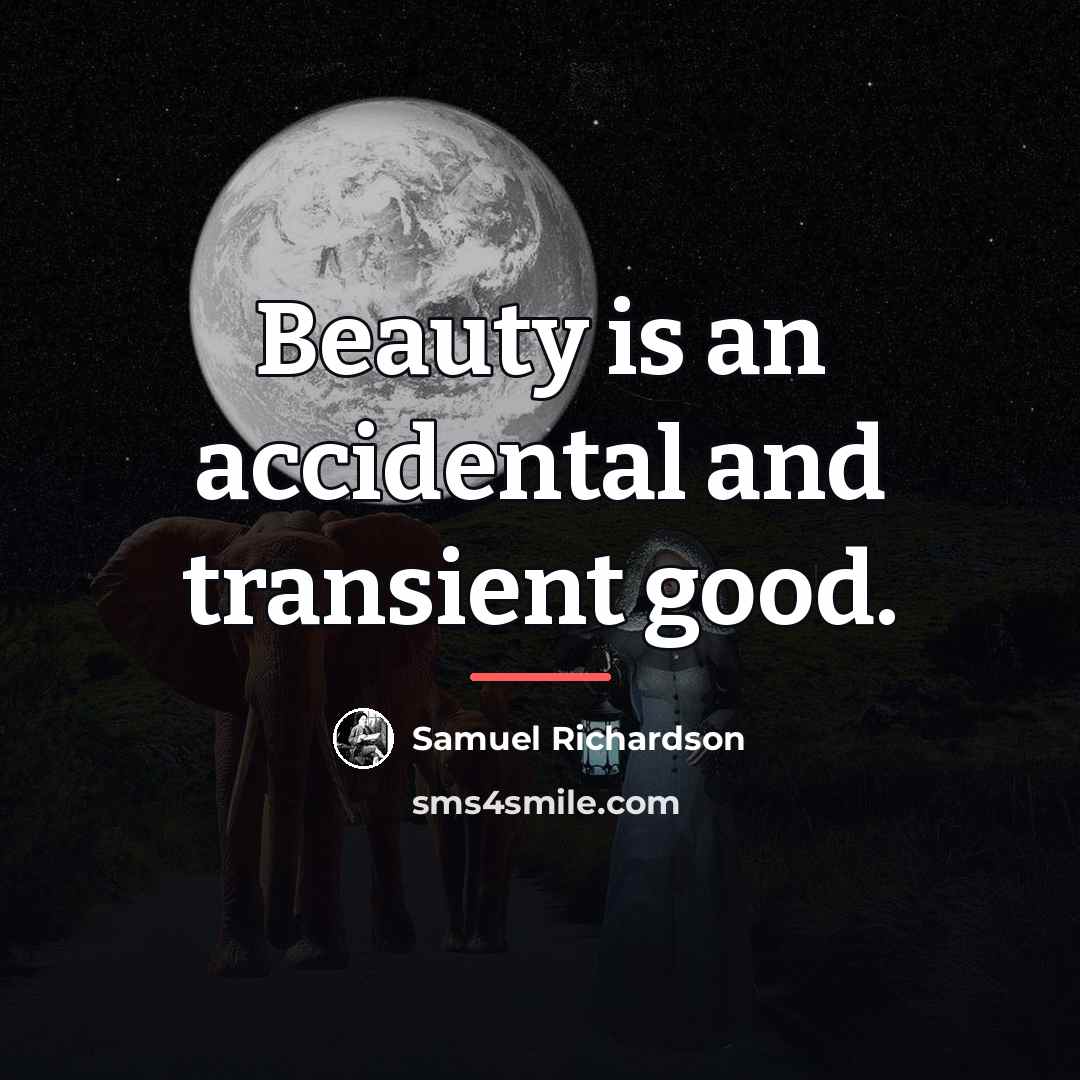 “Beauty is an accidental and transient good.…” quote by Samuel Richardson