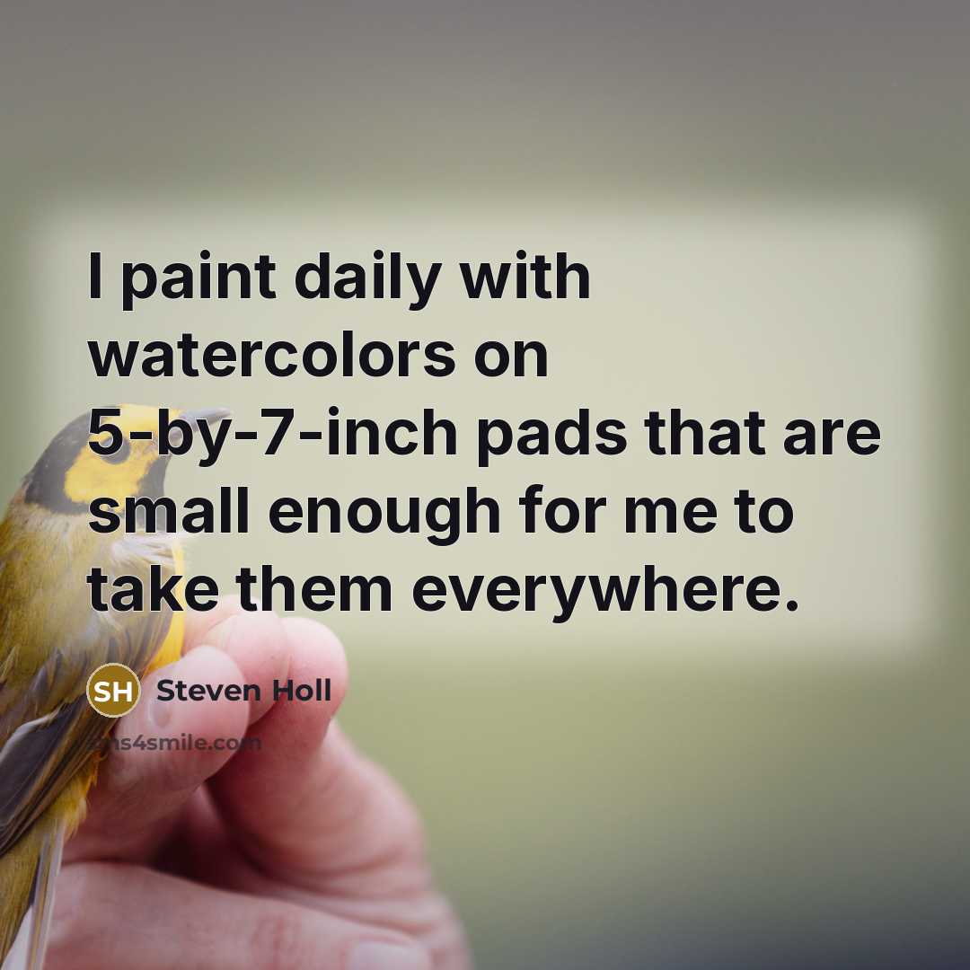 “I paint daily with watercolors on 5-by-7-inch pads that are…” quote by Steven Holl