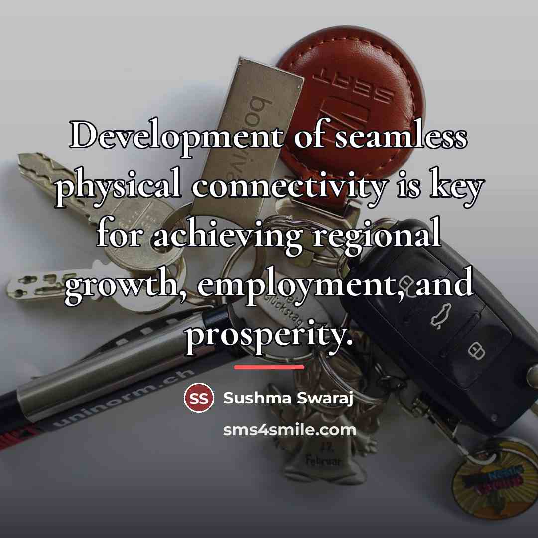 “Development of seamless physical connectivity is key for achieving regional…” quote by Sushma Swaraj