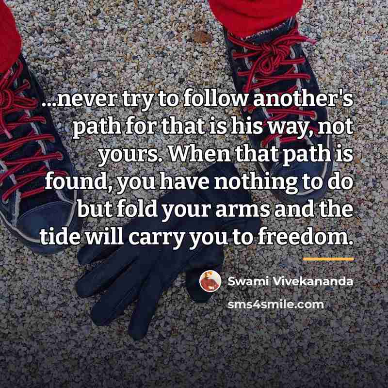 “...never try to follow another's path for that is his…” quote by Swami Vivekananda