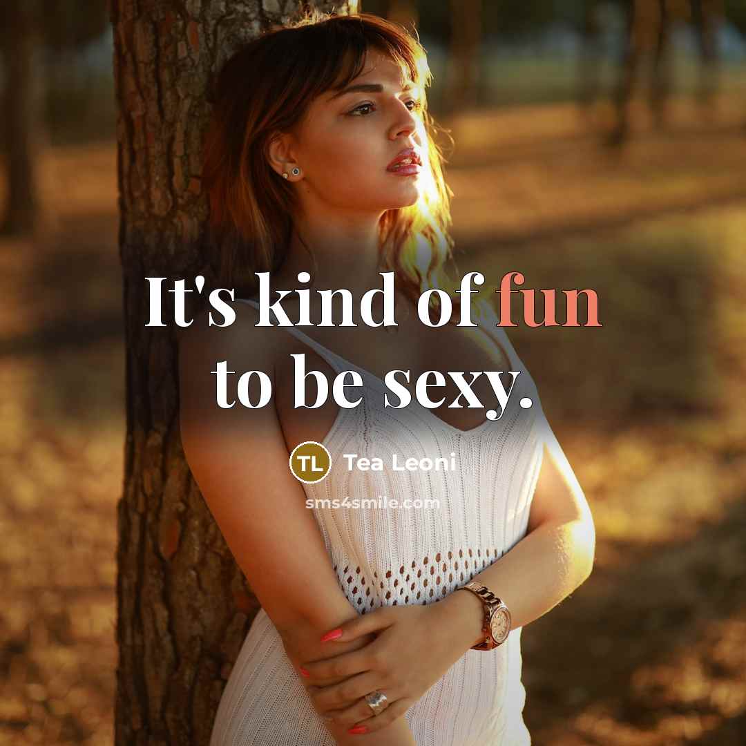 “It's kind of fun to be sexy.…” quote by Tea Leoni