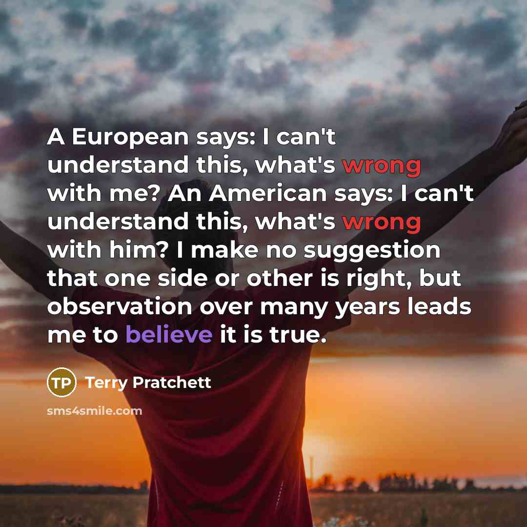“A European says: I can't understand this, what's wrong with…” quote by Terry Pratchett