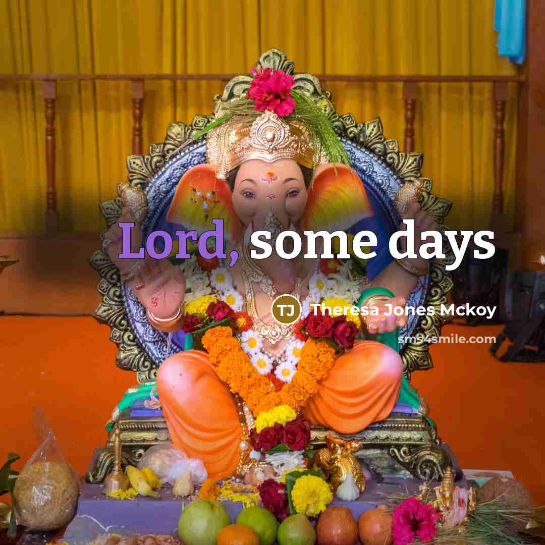 “Lord, some days…” quote by Theresa Jones Mckoy