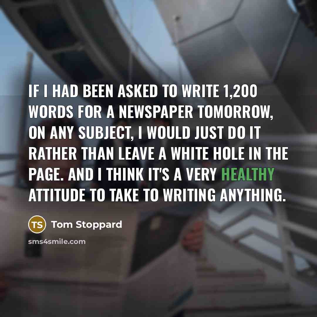 “If I had been asked to write 1,200 words for…” quote by Tom Stoppard