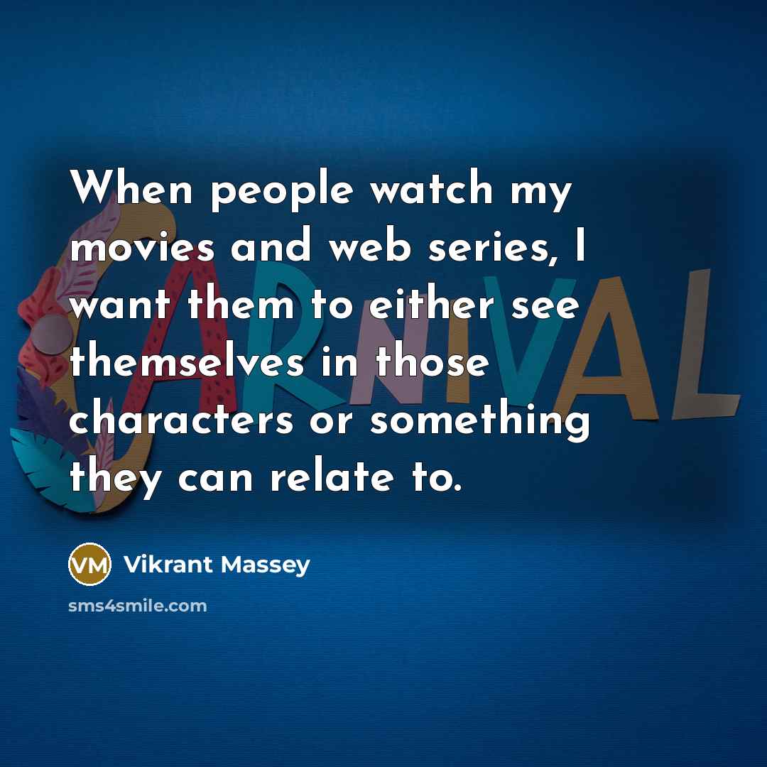 “When people watch my movies and web series, I want…” quote by Vikrant Massey