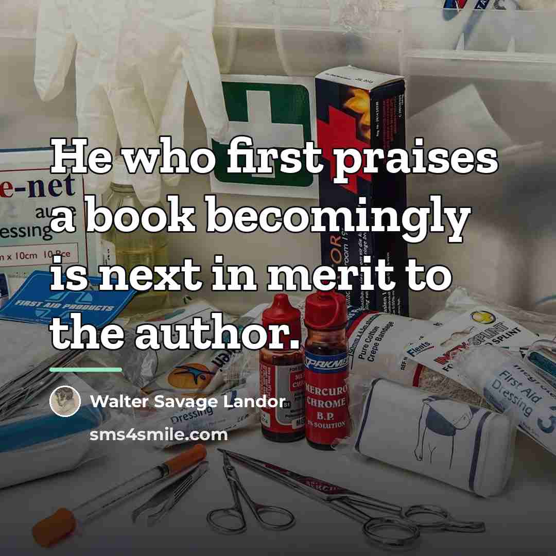 “He who first praises a book becomingly is next in…” quote by Walter Savage Landor