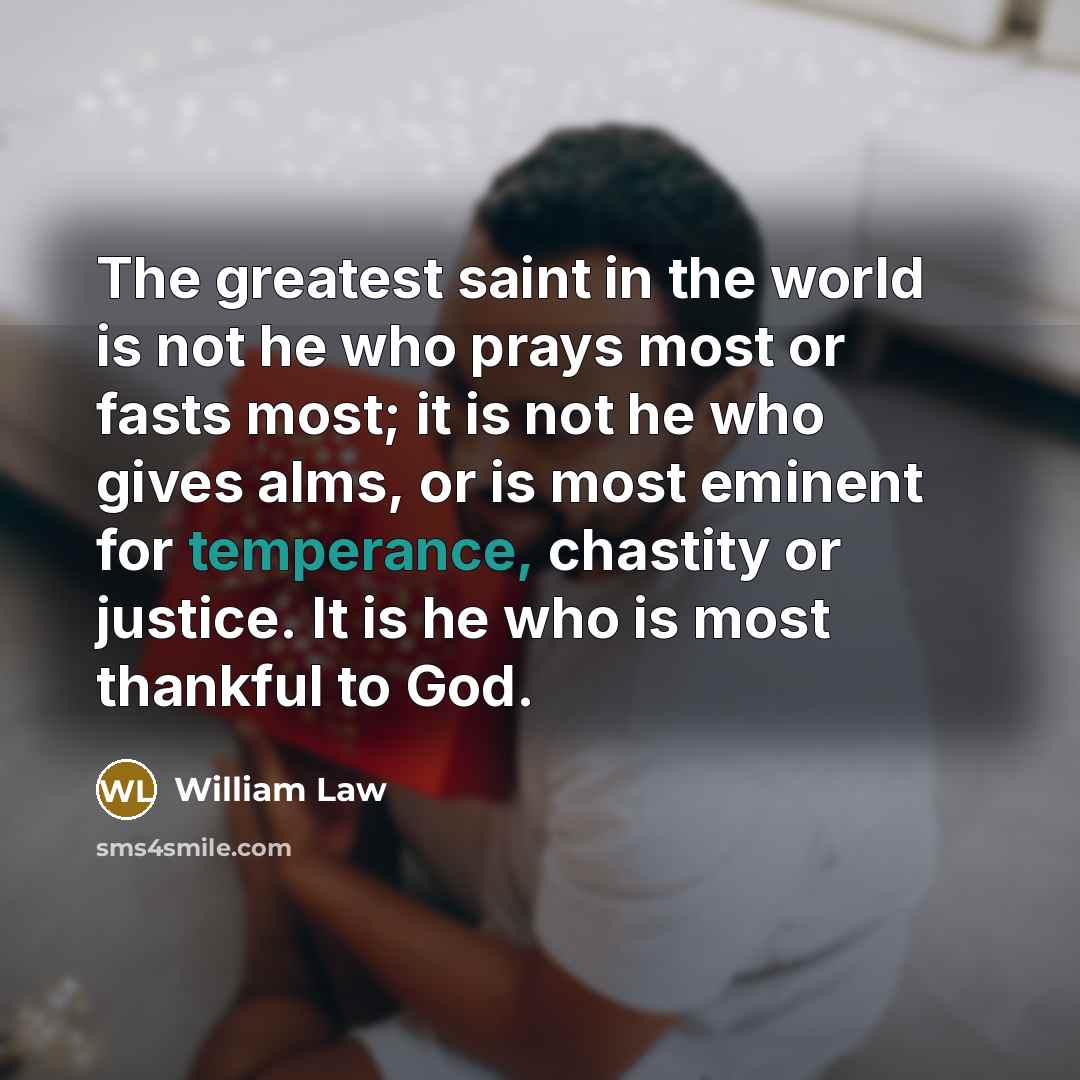 “The greatest saint in the world is not he who…” quote by William Law