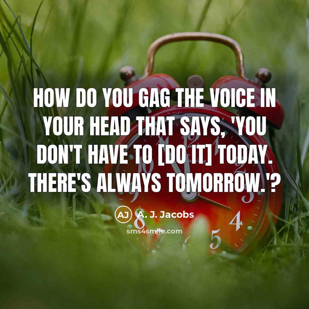 “How do you gag the voice in your head that…” quote by A. J. Jacobs