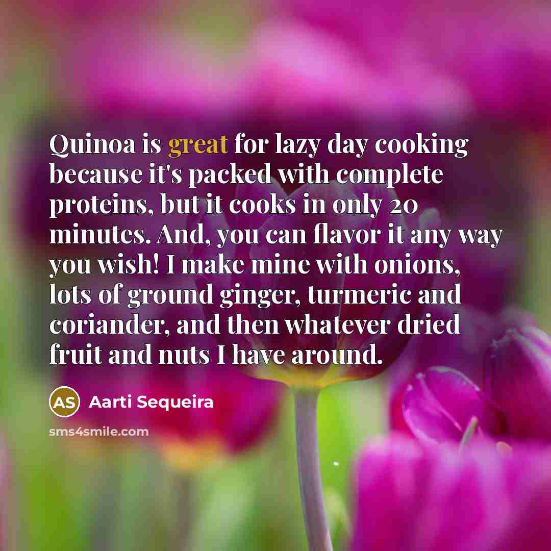 “Quinoa is great for lazy day cooking because it's packed…” quote by Aarti Sequeira