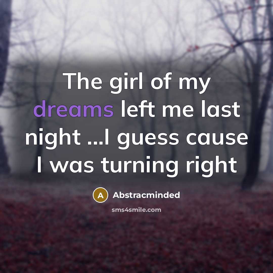 “The girl of my dreams left me last night ...I…” quote by Abstracminded