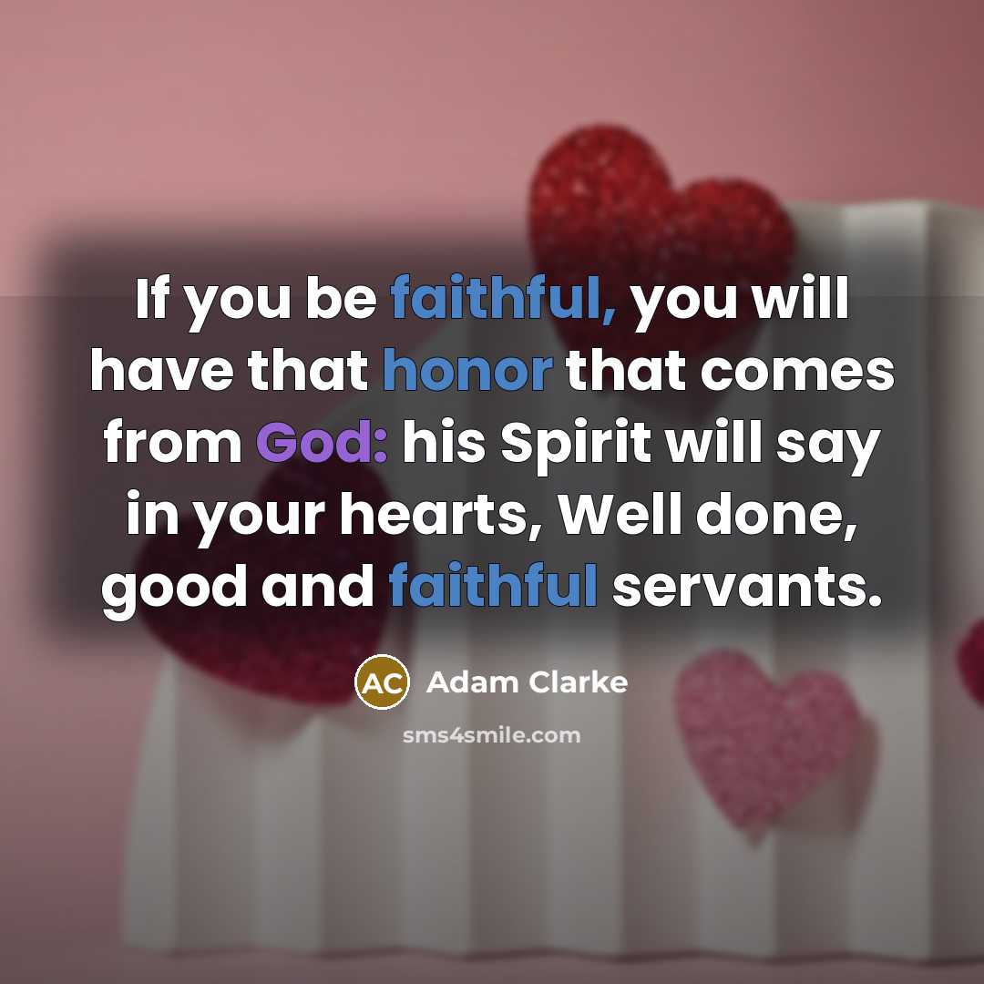 “If you be faithful, you will have that honor that…” quote by Adam Clarke