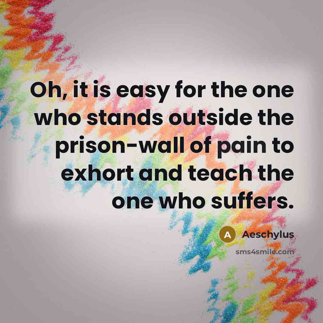 “Oh, it is easy for the one who stands outside…” quote by Aeschylus