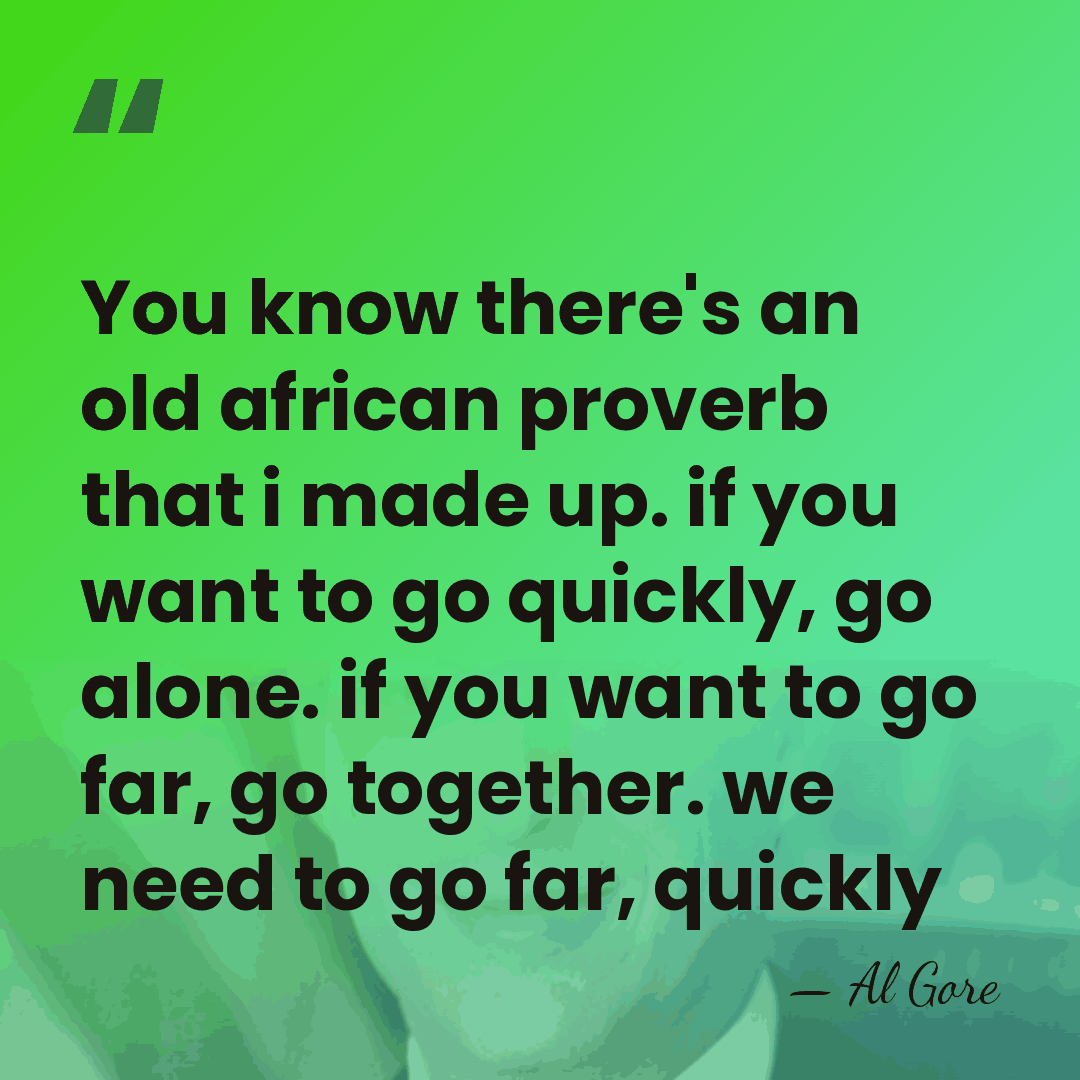 You know there's an old african proverb that i made up. if&hellip; - Al Gore