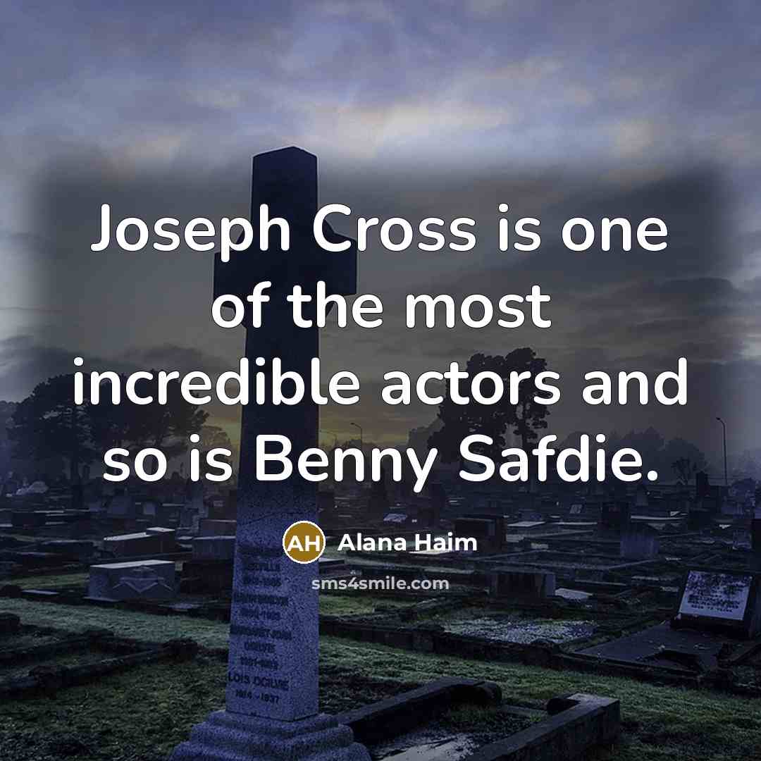 “Joseph Cross is one of the most incredible actors and…” quote by Alana Haim