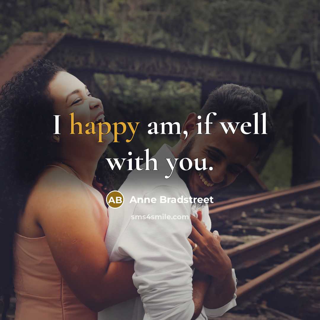 “I happy am, if well with you.…” quote by Anne Bradstreet
