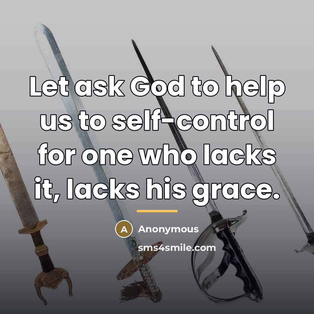 “Let ask God to help us to self-control for one…” quote by Anonymous