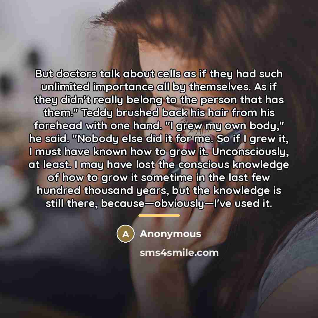 “But doctors talk about cells as if they had such…” quote by Anonymous