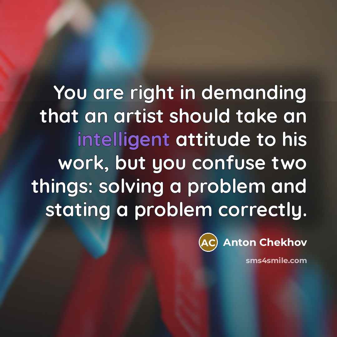 “You are right in demanding that an artist should take…” quote by Anton Chekhov