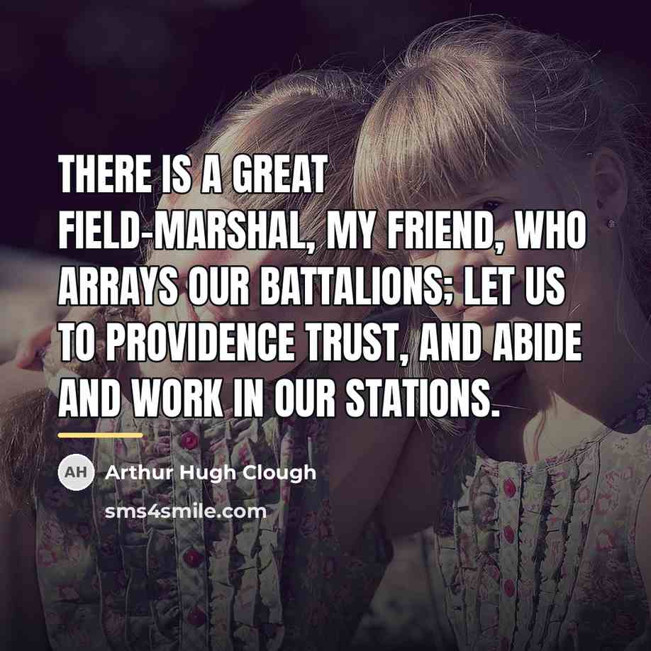 “There is a great Field-Marshal, my friend, who arrays our…” quote by Arthur Hugh Clough