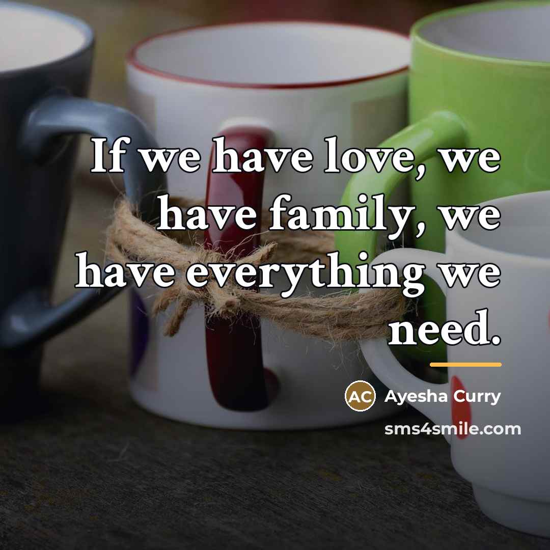 “If we have love, we have family, we have everything…” quote by Ayesha Curry