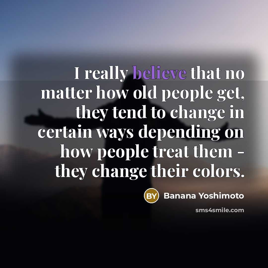 “I really believe that no matter how old people get,…” quote by Banana Yoshimoto