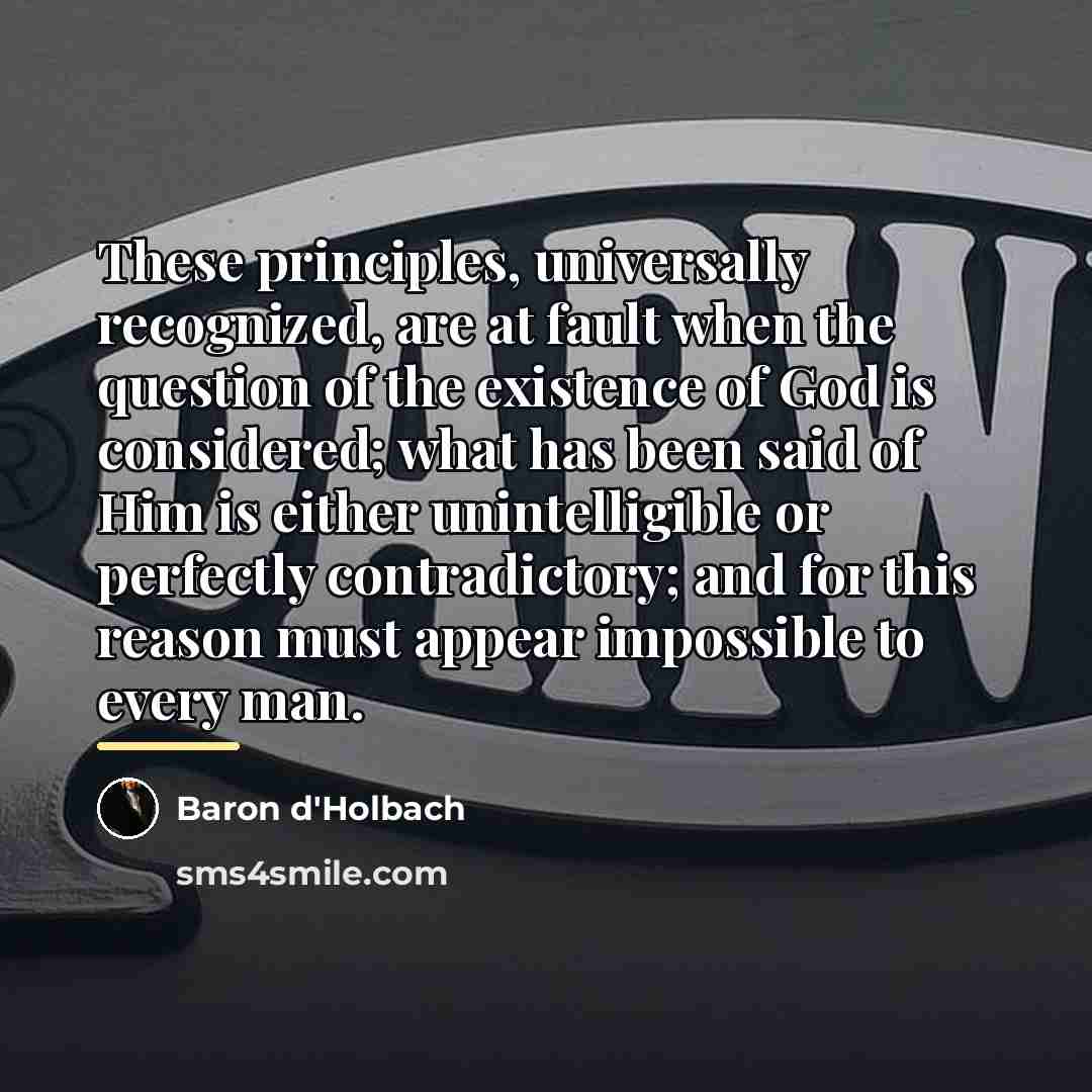 “These principles, universally recognized, are at fault when the question…” quote by Baron d'Holbach
