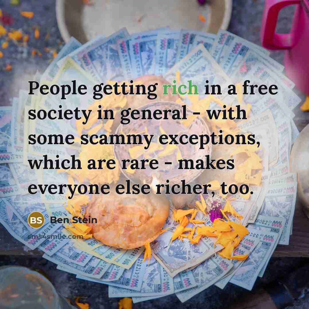 “People getting rich in a free society in general -…” quote by Ben Stein