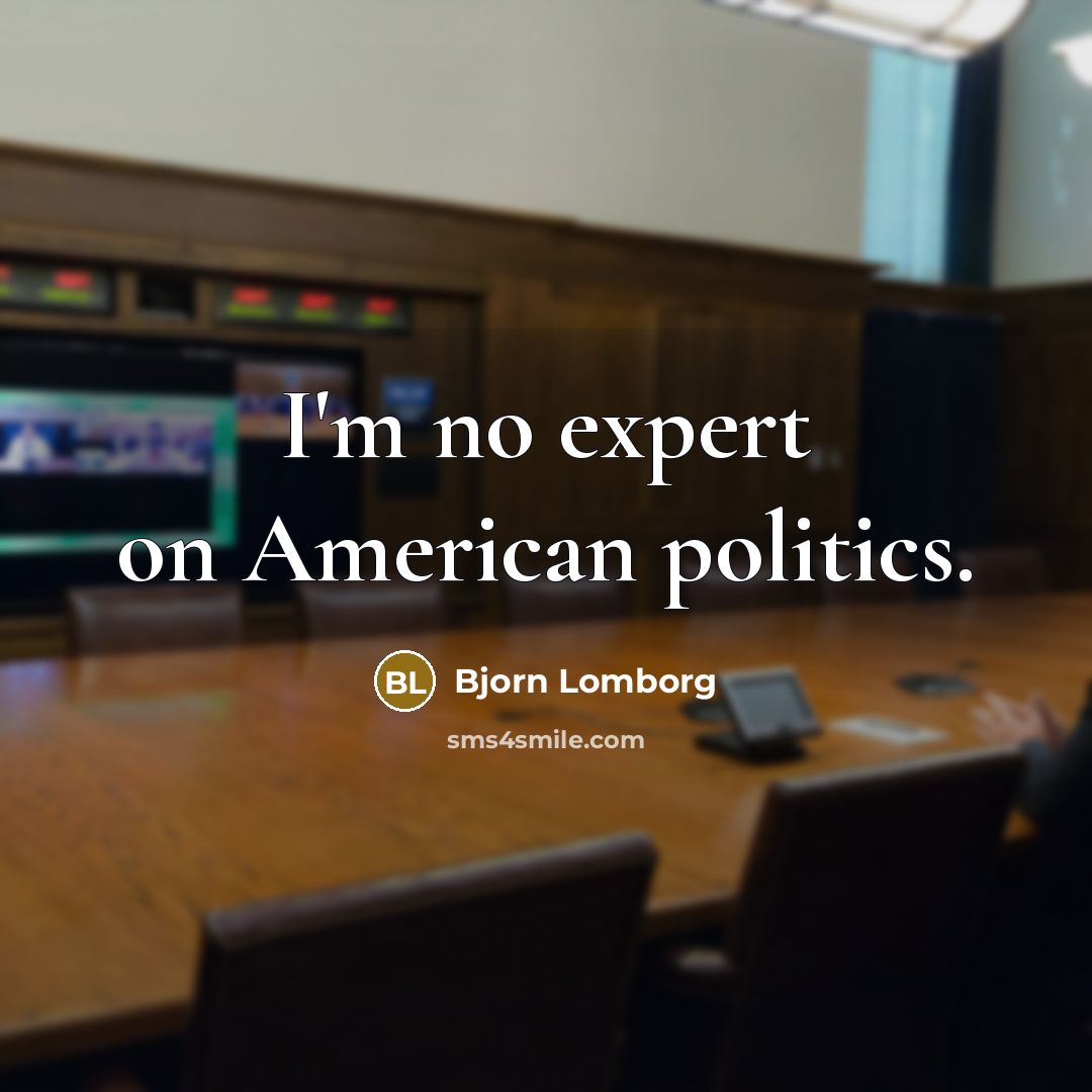 “I'm no expert on American politics.…” quote by Bjorn Lomborg