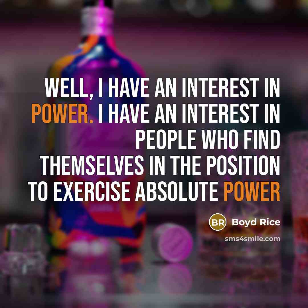 “Well, I have an interest in power. I have an…” quote by Boyd Rice