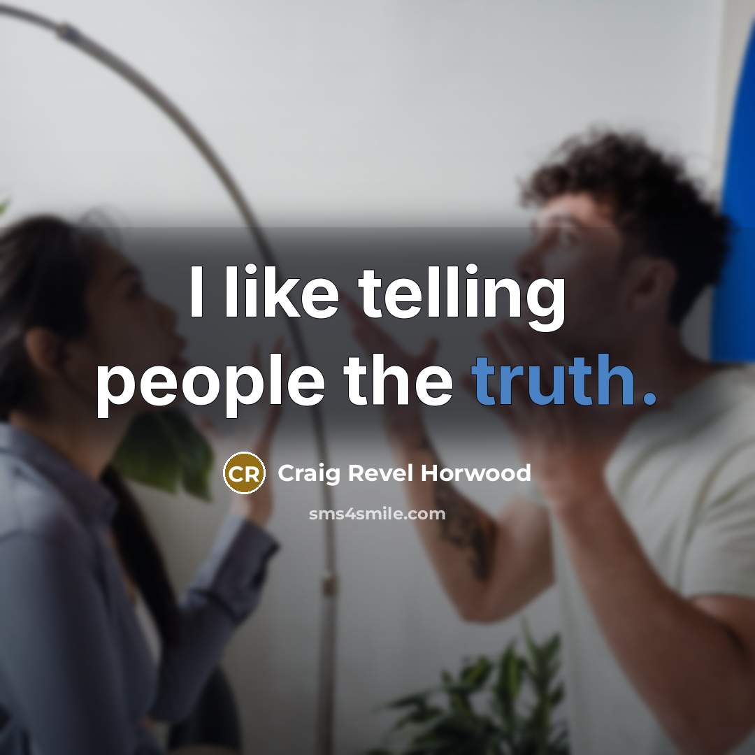 “I like telling people the truth.…” quote by Craig Revel Horwood