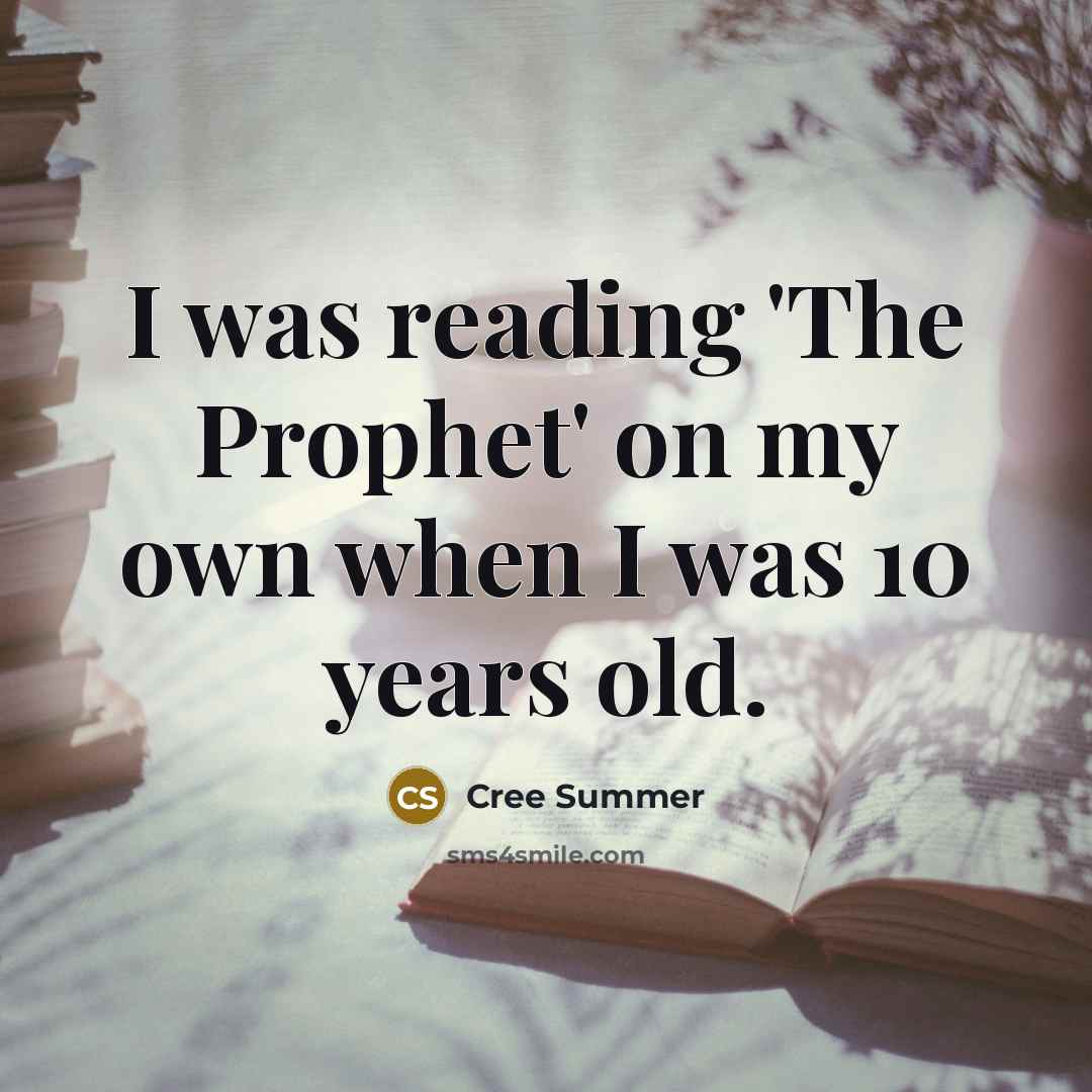 “I was reading 'The Prophet' on my own when I…” quote by Cree Summer
